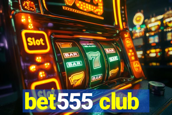 bet555 club